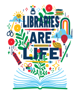 Colorful “Libraries Are Life” illustration featuring large decorative lettering surrounded by art supplies, plants, books, a rainbow, and whimsical icons rising from an open green book.Colorful “Libraries Are Life” illustration featuring large decorative lettering surrounded by art supplies, plants, books, a rainbow, and whimsical icons rising from an open green book.