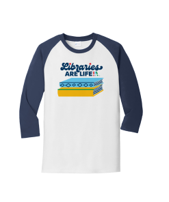 White raglan three-quarter sleeve shirt with navy sleeves featuring a “Libraries Are Life” graphic with stylized text and a stack of blue and yellow books on the chest.