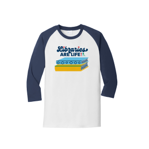 Libraries Are Life(tm) Bubble Font Slogan Raglan