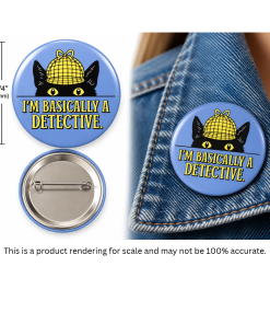 Product rendering of a 2-1/4" round “I’m Basically a Detective” button featuring Inspector Whiskers in a yellow detective cap. Image shows the button front, silver pin-back clasp, and button worn to scale on a denim jacket.
