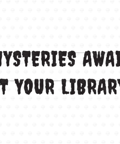 Black letter banner reading "Mysteries Await at Your Library" in a dripping horror-style font