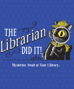 Close-up of Laurie Conley’s “The Librarian Did It!” design on a royal blue background, featuring Inspector Whiskers, a black detective cat wearing a yellow deerstalker hat and scarf, holding a magnifying glass over one bright yellow eye. Large decorative white lettering reads “The Librarian Did It!” with “Mysteries Await at Your Library” printed below.